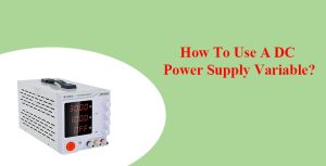 How to use DC power supply variable