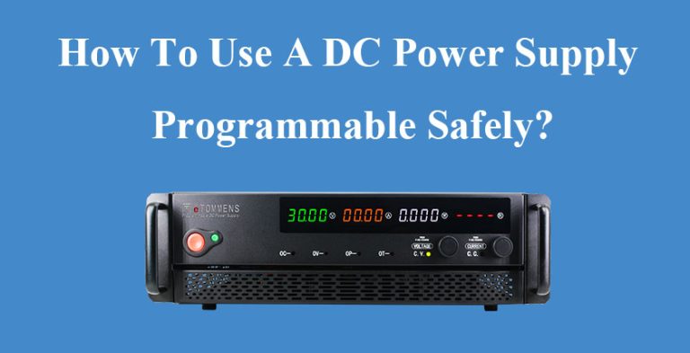 How to use a DC power supply programmable safely