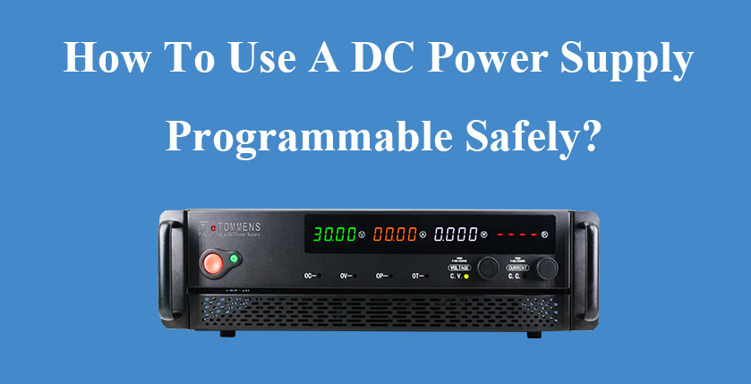 Using A DC Power Supply Programmable Safely