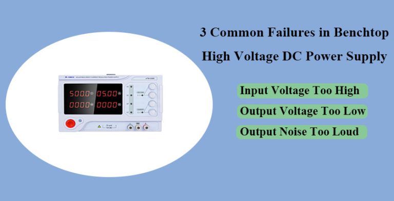 3 Common Failures in Benchtop High Voltage DC Power Supply